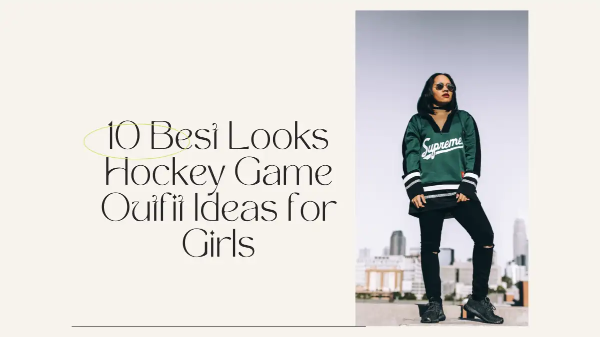 10 Best Looks Hockey Game Outfit Ideas for Girls