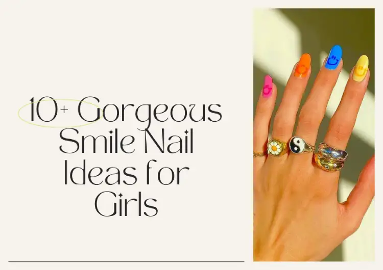 10+ Gorgeous Smile Nail Ideas for Girls