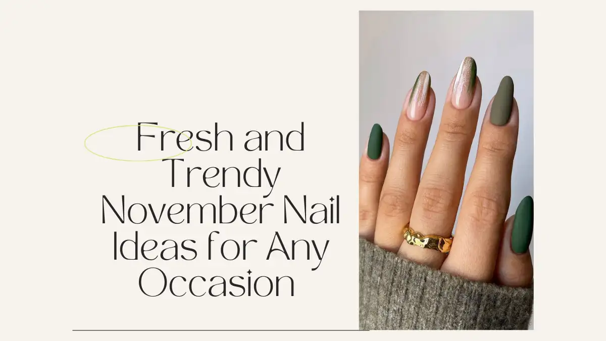 Fresh and Trendy November Nail Ideas for Any Occasion