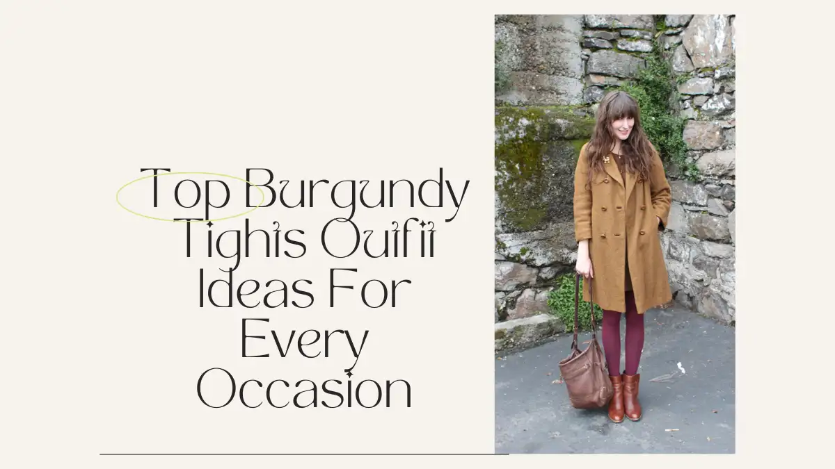 Top Burgundy Tights Outfit Ideas For Every Occasion