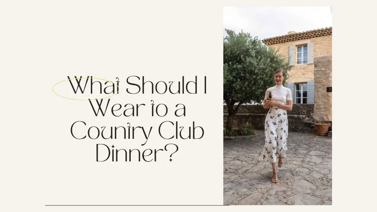 What Should I Wear to a Country Club Dinner?